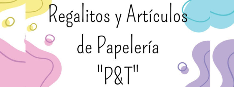 Regalitos y Articulos de Papelería "P & T "